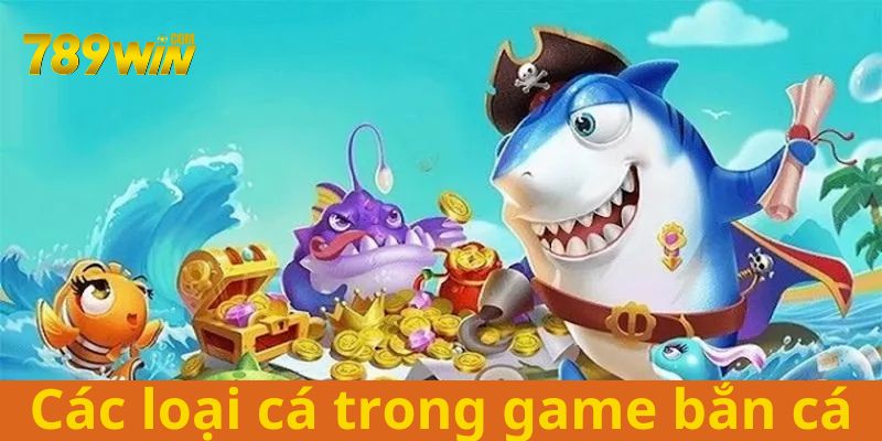 Các loại cá trong game bắn cá